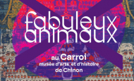 Fabuleux animaux - CARROI MUSEE CHINON